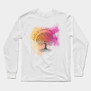 Life is beautiful Long Sleeve T-Shirt